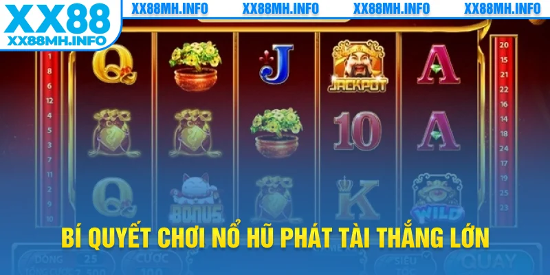 Bí quyết chơi nổ hũ phát tài thắng lớn
