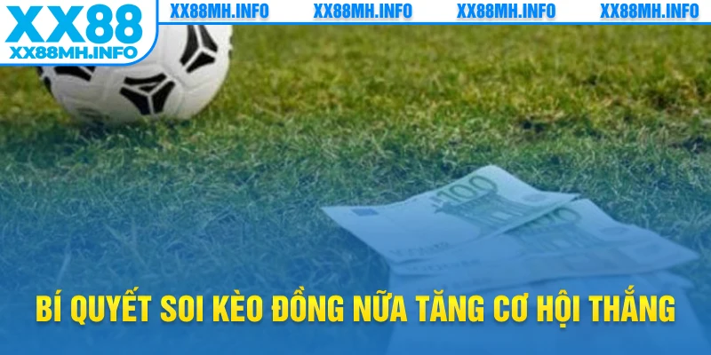Bí quyết soi kèo đồng nữa tăng cơ hội thắng