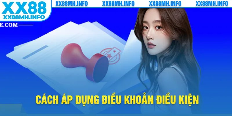 Cách áp dụng điều khoản điều kiện