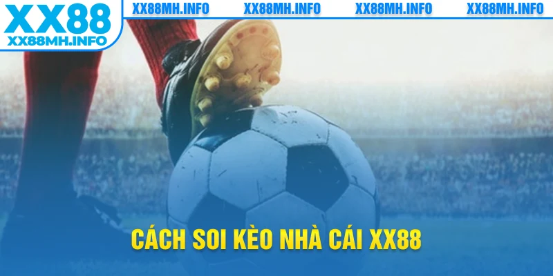 cách soi kèo nhà cái xx88