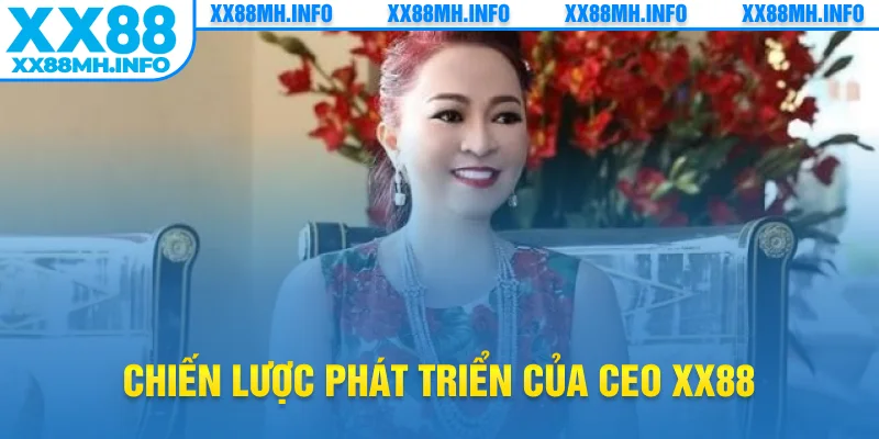 Chiến lược phát triển của CEO XX88