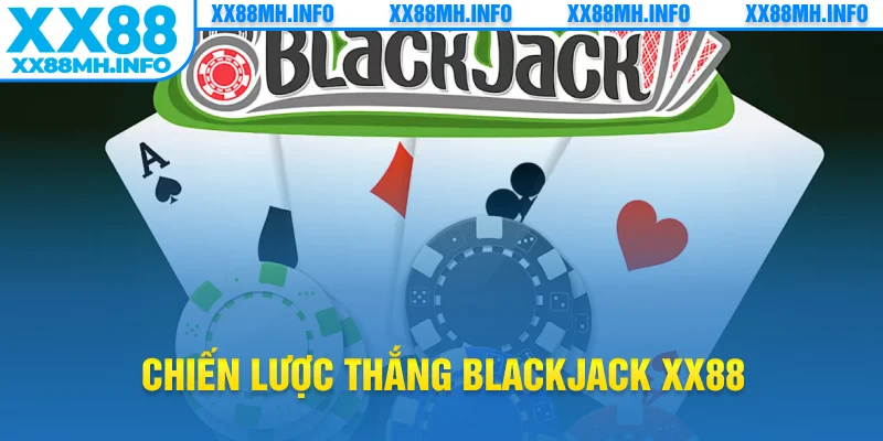 Chiến lược thắng blackjack XX88