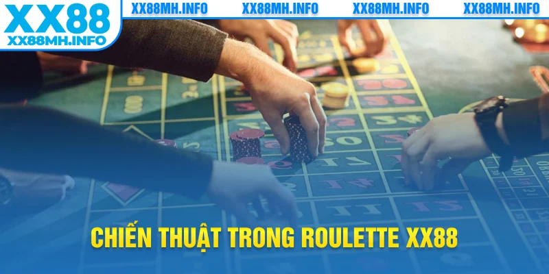 Chiến thuật trong roulette XX88