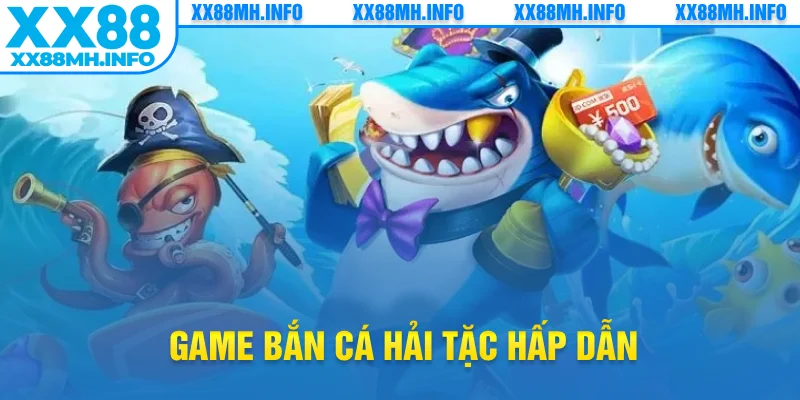 Game bắn cá hải tặc hấp dẫn