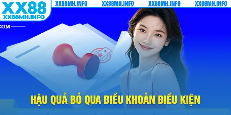 Hậu quả bỏ qua điều khoản điều kiện