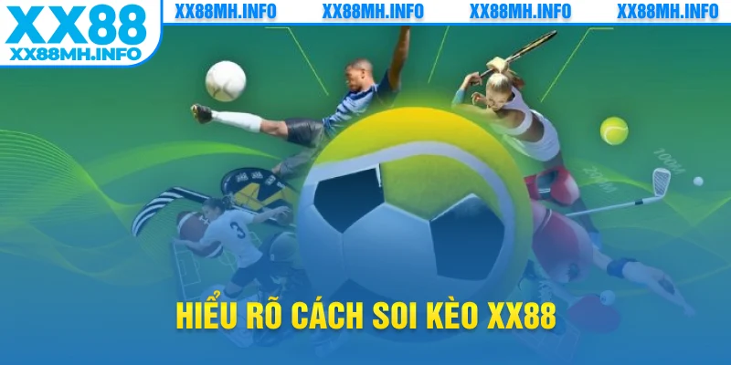 Hiểu rõ cách soi kèo XX88