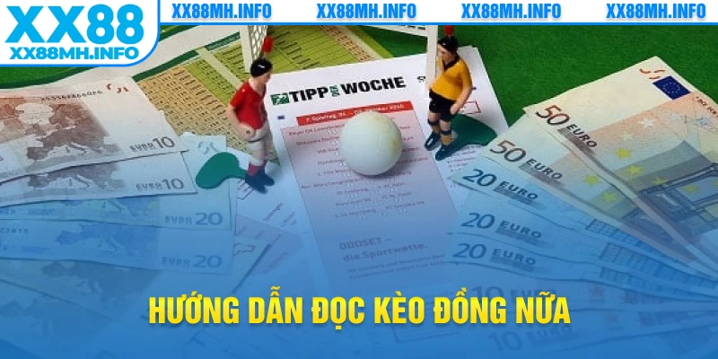 Hướng dẫn đọc kèo đồng nữa