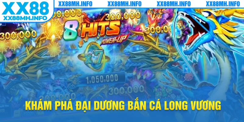 Khám phá đại dương bắn cá Long Vương