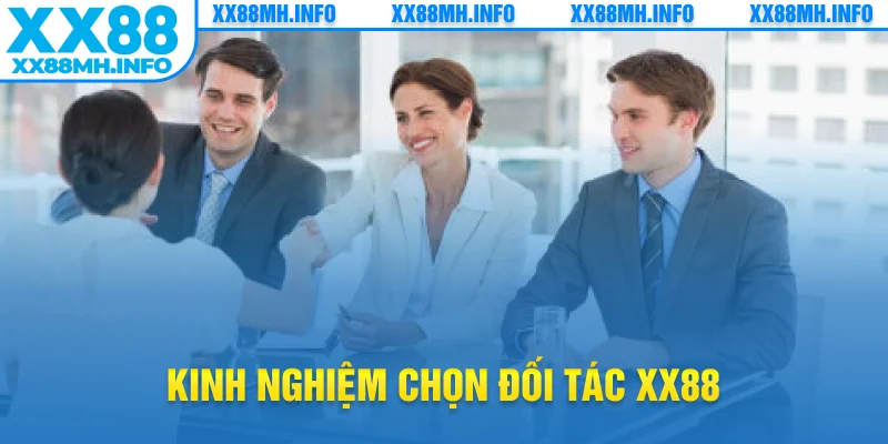 Kinh nghiệm chọn đối tác XX88