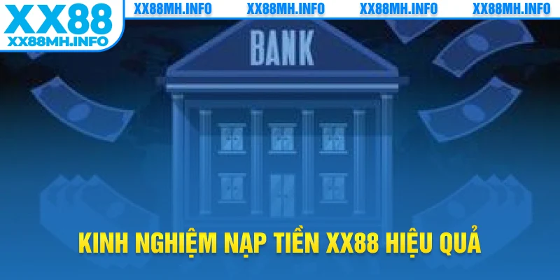 Kinh nghiệm nạp tiền XX88 hiệu quả
