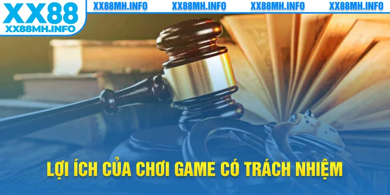 Lợi ích của chơi game có trách nhiệm