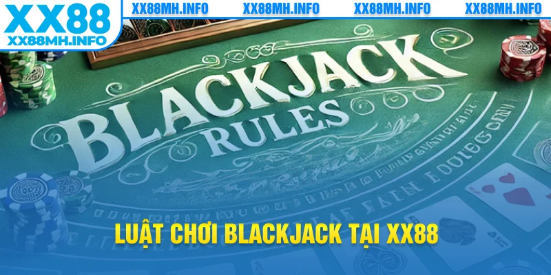 Luật chơi blackjack tại XX88