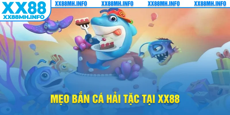 Mẹo bắn cá hải tặc tại XX88
