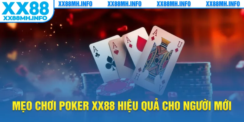 Mẹo chơi poker XX88 hiệu quả cho người mới