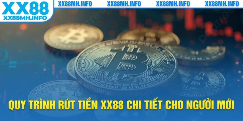 Quy trình rút tiền XX88 chi tiết cho người mới