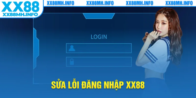 Sửa lỗi đăng nhập XX88