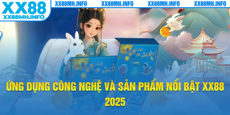 Ứng dụng công nghệ và sản phẩm nổi bật XX88 2025