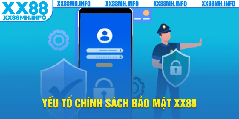 Yếu tố chính sách bảo mật XX88